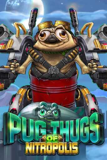 Демо игра Pug Thugs of Nitropolis играть на официальном сайте Joy Casino